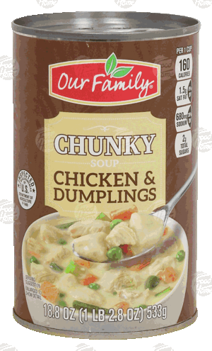 Our Family Chunky chicken & dumplings soup 18.8 ounce